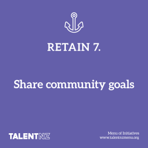 TalentNZ: Menu of Initiatives – Retain 7. Share community goals