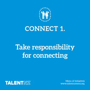 TalentNZ: Menu of Initiatives – Connect 1. Take responsibility for connecting
